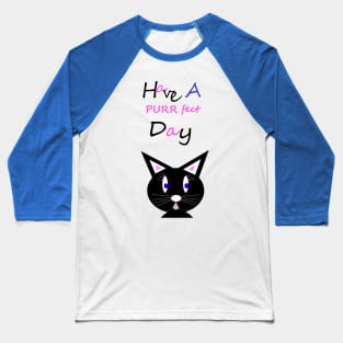 Have A Purrfect Day Baseball T-Shirt